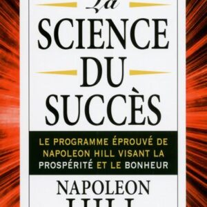 “La SCIENCE DU SUCCÈS” par Napoleon Hill